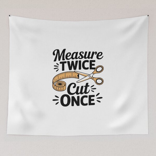 Item preview, Measure Twice Cut Once designed and sold by jkrphoto.