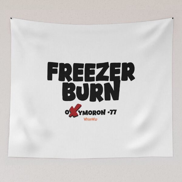 Item preview, Freezer Burn - WhimWiz Funny Quote & Quirky Gift Idea designed and sold by WhimWiz.