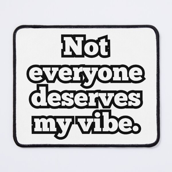 Item preview, Not Everyone Deserves My Vibe – Funny Attitude Quote Design designed and sold by ArtesioByZaber.