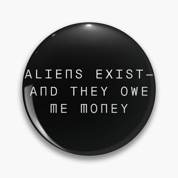 Item preview, Aliens Exist – And They Owe Me Money - UFO Humor designed and sold by TeeJungleStudio.