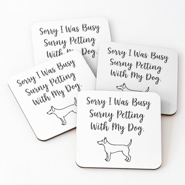 Item preview, Sorry I Was Busy Petting My Dog designed and sold by Tong4130.