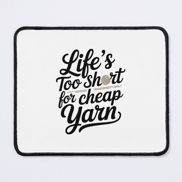 Item preview, Life’s Too Short for Cheap Yarn designed and sold by jkrphoto.