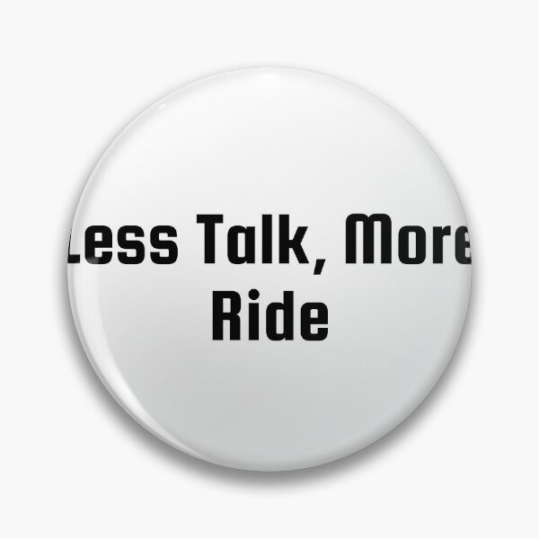 Item preview, Less Talk, More Ride designed and sold by Ninjacatoff.