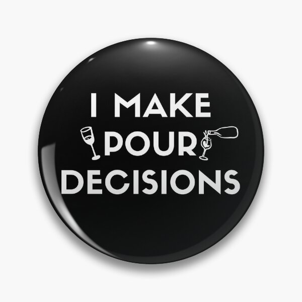 Item preview, I Make Pour Decisions – Funny Wine Pun Design for Wine Lovers designed and sold by SidTastic .