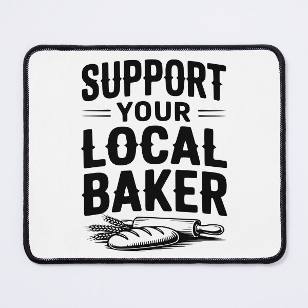 Item preview, Support Your Local Baker designed and sold by Frank Ring.