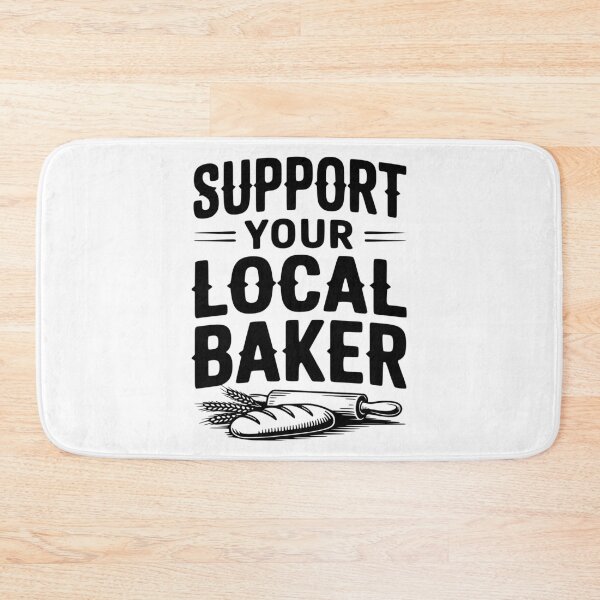 Item preview, Support Your Local Baker designed and sold by Frank Ring.