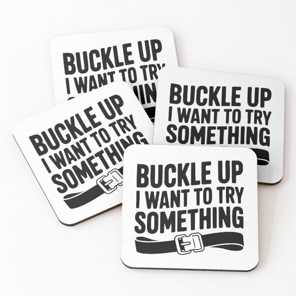 Item preview, Buckle Up I Want to Try Something designed and sold by Frank Ring.