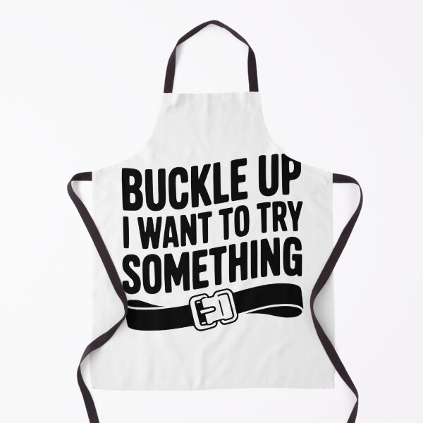 Item preview, Buckle Up I Want to Try Something designed and sold by Frank Ring.