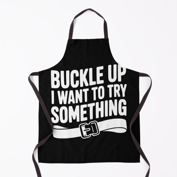 Item preview, Buckle Up I Want to Try Something designed and sold by Frank Ring.