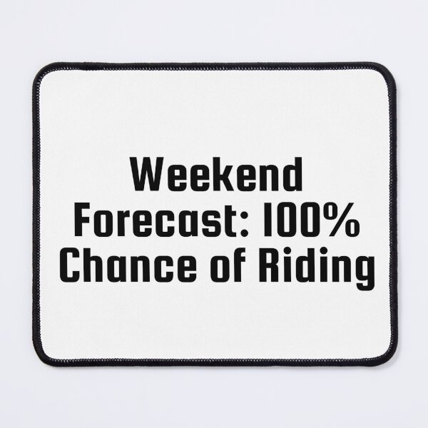 Item preview, Weekend Forecast: 100% Chance of Riding designed and sold by Ninjacatoff.