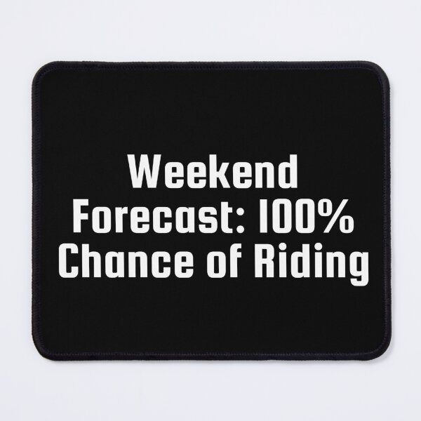 Item preview, Weekend Forecast: 100% Chance of Riding designed and sold by Ninjacatoff.