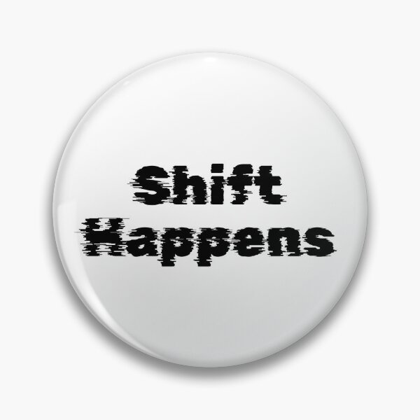 Item preview, Shift Happens designed and sold by Ninjacatoff.