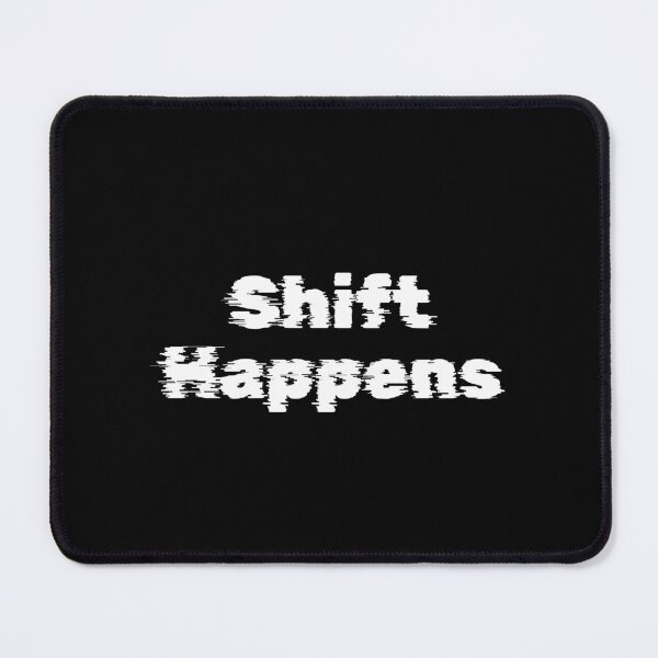 Item preview, Shift Happens designed and sold by Ninjacatoff.