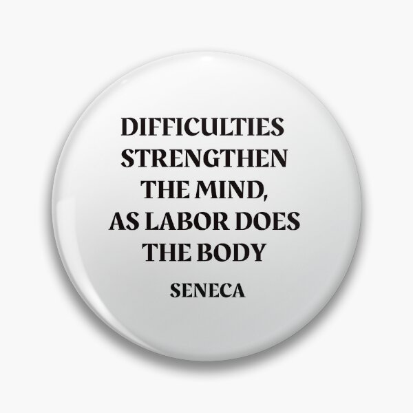 Item preview, Seneca Stoic philosophy - Difficulties strengthen the mind, as labor does the body  designed and sold by Inspirationmotivation.