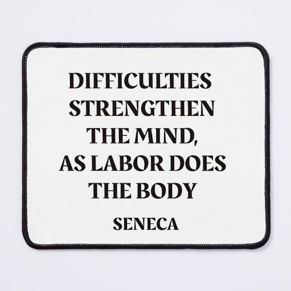 Item preview, Seneca Stoic philosophy - Difficulties strengthen the mind, as labor does the body  designed and sold by Inspirationmotivation.