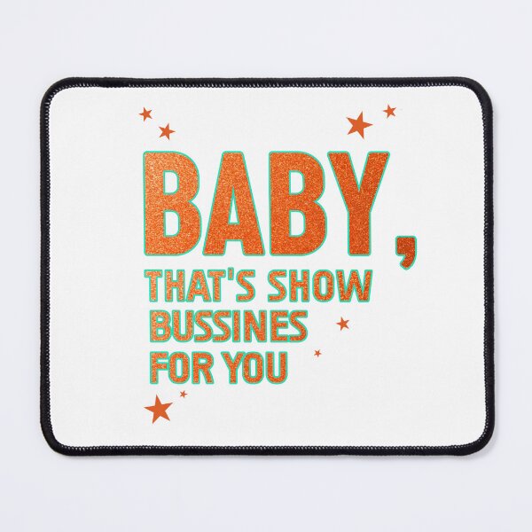 Item preview, Baby That's Show Bussines For You designed and sold by Izaa-aart.