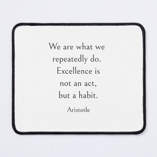Item preview, We are what we repeatedly do. Excellence, then, is not an act, but a habit - Aristotle Quote designed and sold by Inspirationmotivation.