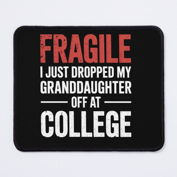 Item preview, Fragile I Just Dropped My Granddaughter Off At College designed and sold by Patricsselin.