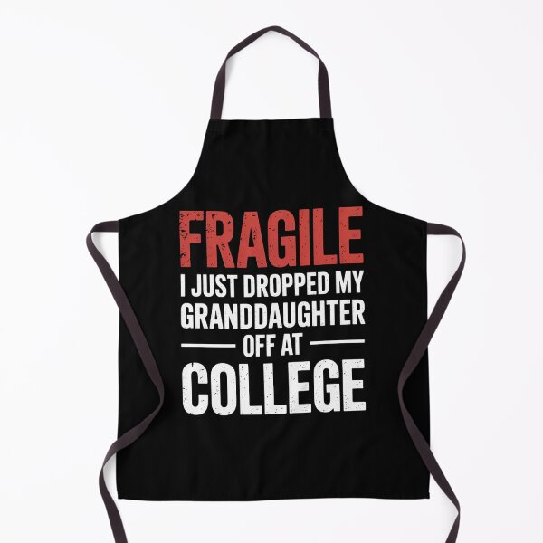 Item preview, Fragile I Just Dropped My Granddaughter Off At College designed and sold by Patricsselin.
