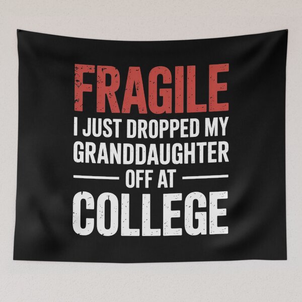 Item preview, Fragile I Just Dropped My Granddaughter Off At College designed and sold by Patricsselin.
