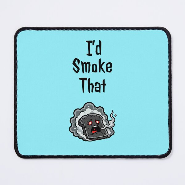 Item preview, I’d Smoke That – The Burnt Toast Chronicles  LIGHT BACKGROUND designed and sold by CARPIO Creations.