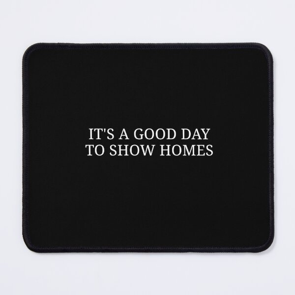 Item preview, It’s a Good Day to Show Homes | Real Estate Quote Design designed and sold by MyMomentShirt.