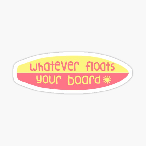 Whatever floats your board (pink/yellow) Sticker