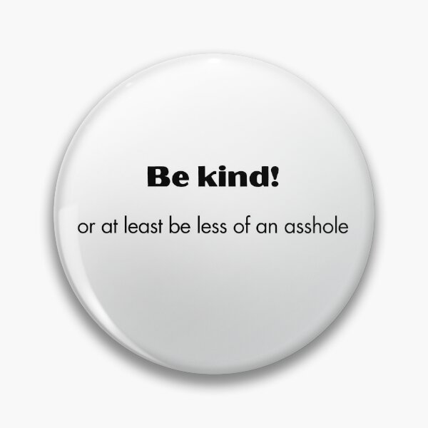 Item preview, Be kind, or at least less of an asshole designed and sold by EarthMerch.