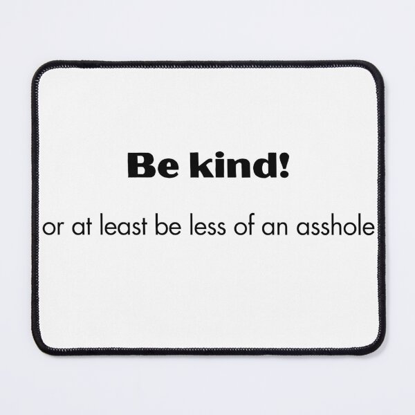 Item preview, Be kind, or at least less of an asshole designed and sold by EarthMerch.