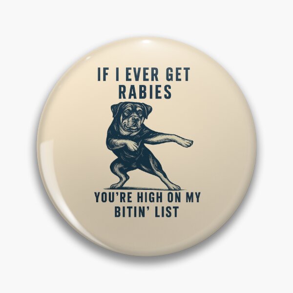 Item preview, Rottweiler - IF I EVER GET RABIES YOU'RE HIGH ON MY BITIN' LIST designed and sold by 123ks.