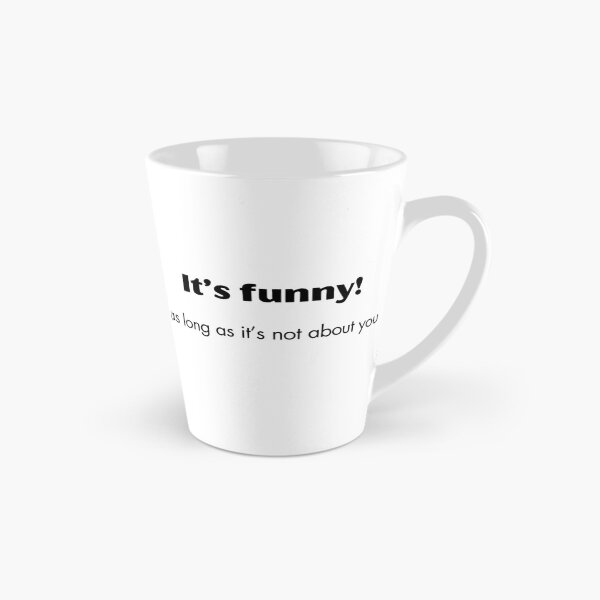 Item preview, It' funny, as long as it's not about you designed and sold by EarthMerch.