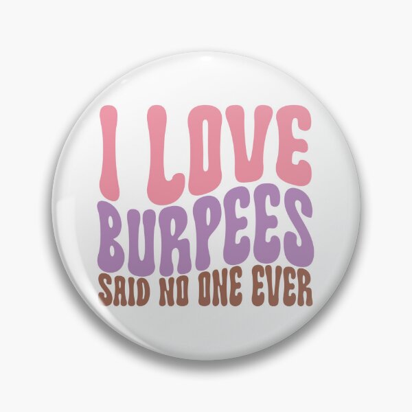 Item preview, I Love Burpees Said No One Ever designed and sold by artcultreone.