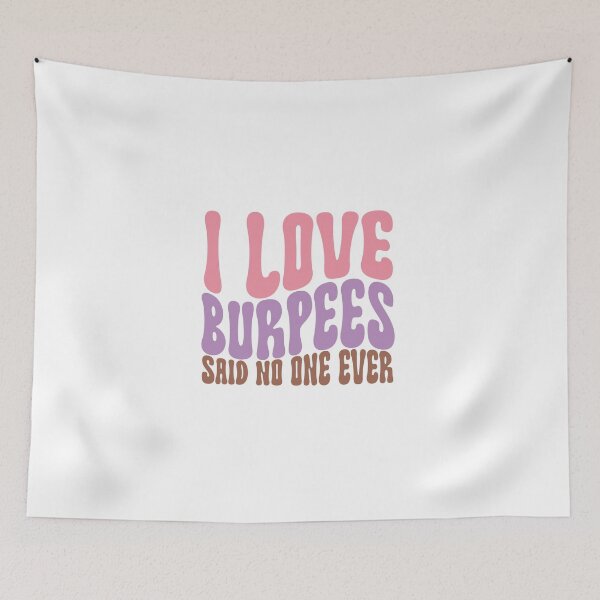 Item preview, I Love Burpees Said No One Ever designed and sold by artcultreone.