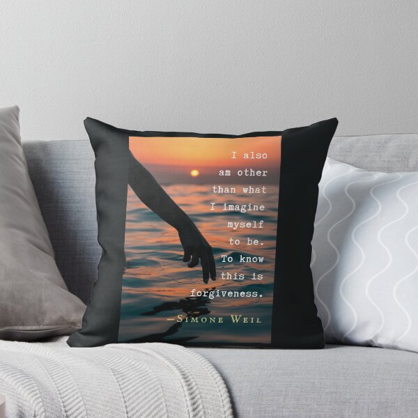 Item preview, Simone Weil quote: I also am other than what I imagine myself to be. To know this is forgiveness. designed and sold by artbleed.