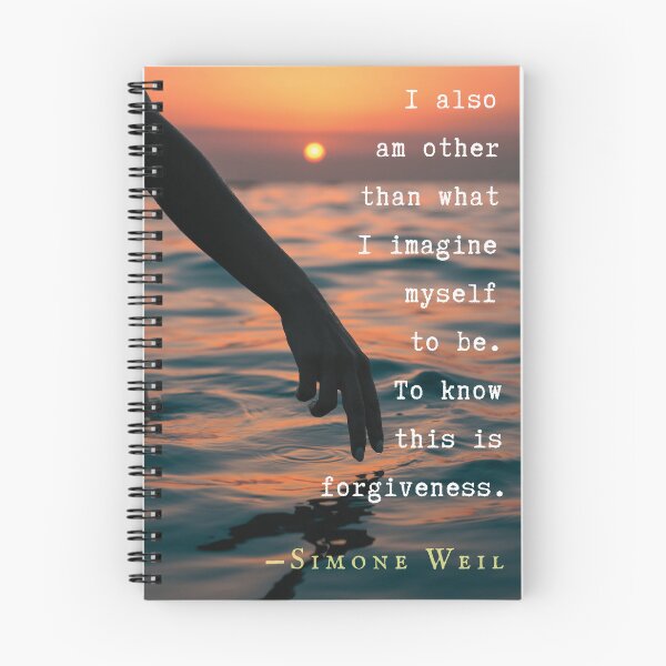 Item preview, Simone Weil quote: I also am other than what I imagine myself to be. To know this is forgiveness. designed and sold by artbleed.