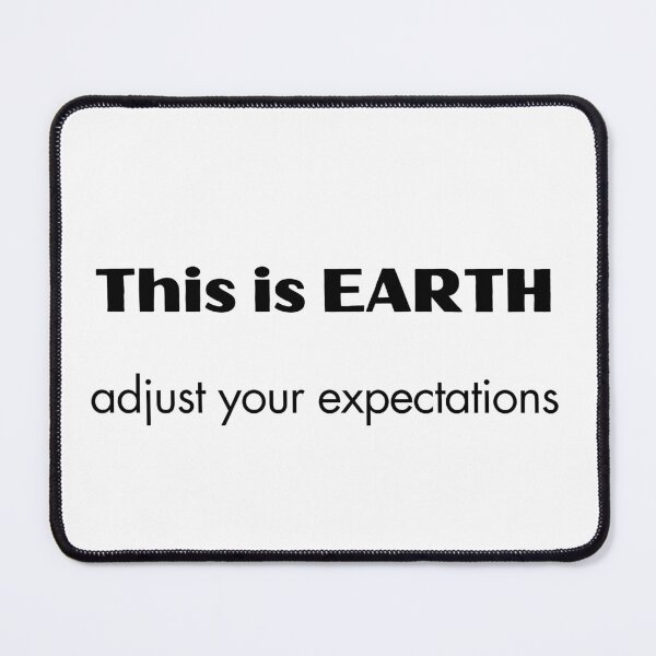 Item preview, This is EARTH, adjust your expectations designed and sold by EarthMerch.