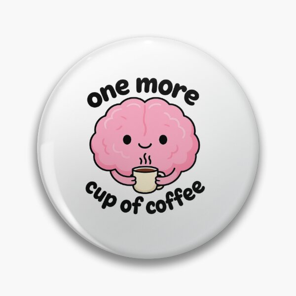 Item preview, Brain Needs Another Coffee designed and sold by DariaOltes.