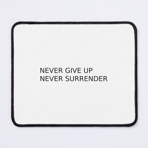 Item preview,  never give up never surrender  designed and sold by sarina G.