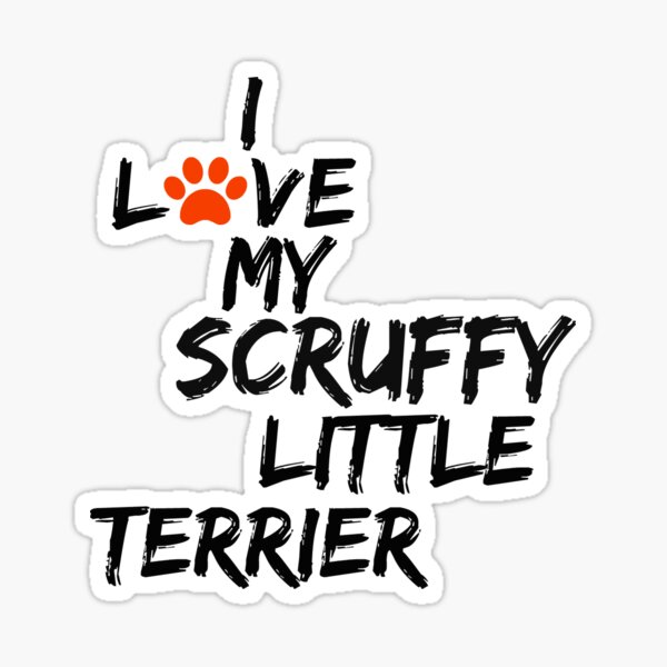 I Love My Scruffy Little Terrier Dog Slogan Gifts for Dog Lovers Sticker