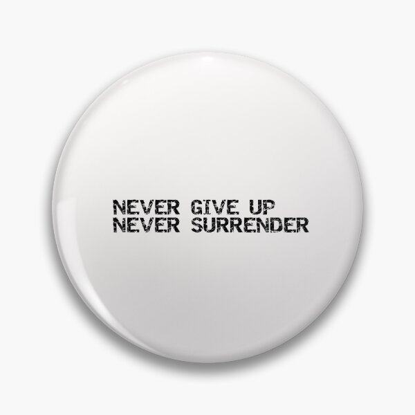 Item preview, never give up never surrender  designed and sold by sarina G.