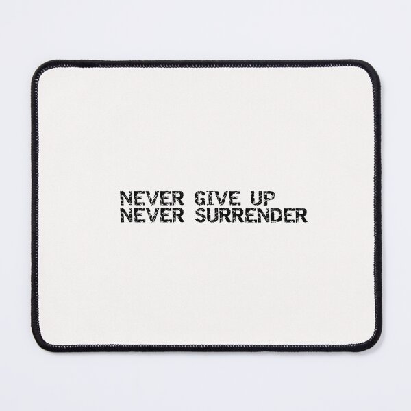 Item preview, never give up never surrender  designed and sold by sarina G.