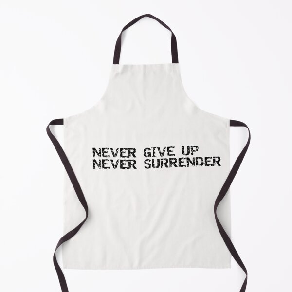 Item preview, never give up never surrender  designed and sold by sarina G.