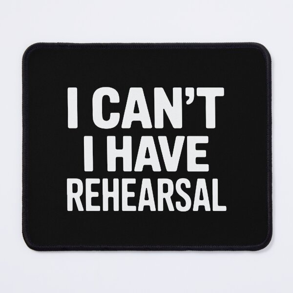 Item preview, Funny Theater I Can’t I Have Rehearsal Drama Student designed and sold by tmerchtrends.