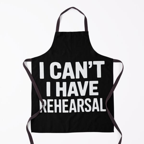 Item preview, Funny Theater I Can’t I Have Rehearsal Drama Student designed and sold by tmerchtrends.