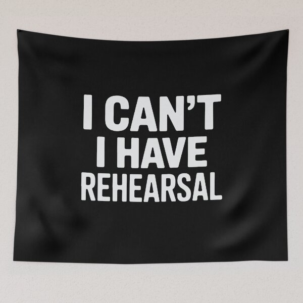 Item preview, Funny Theater I Can’t I Have Rehearsal Drama Student designed and sold by tmerchtrends.