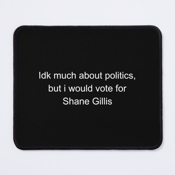 Item preview, Shane Gillis For President designed and sold by visionxgraphics.