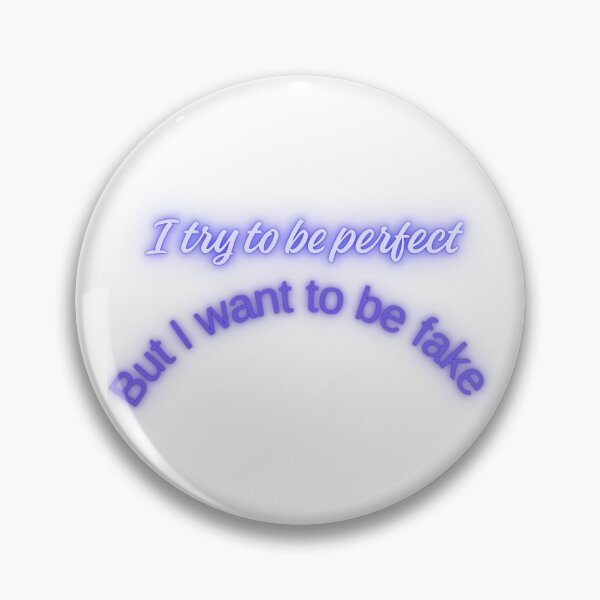 Item preview, I try to be perfect but I want to be fake designed and sold by InkPopArt.