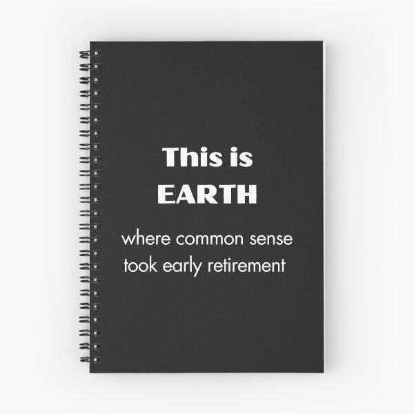 Item preview, This is EARTH, where common sense took early retirement designed and sold by EarthMerch.