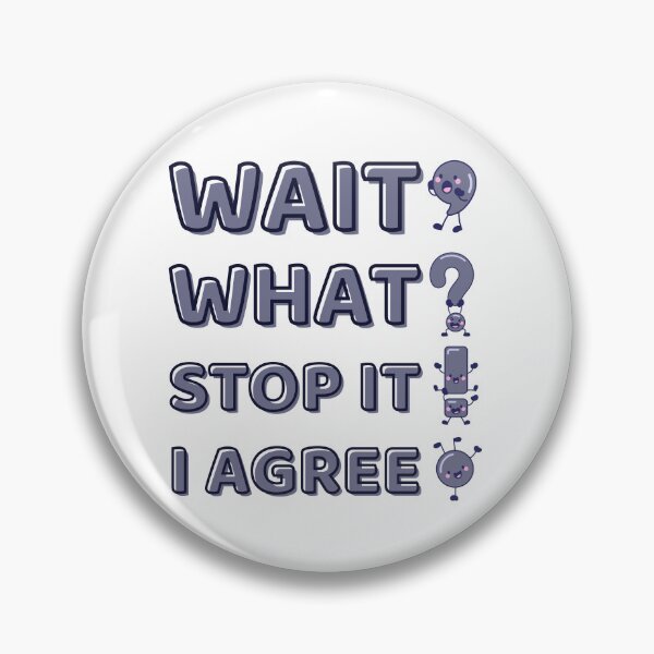 Item preview, Wait What Stop It I Agree Funny Grammar Meme Design designed and sold by PROPera-design.