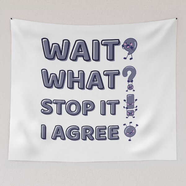 Item preview, Wait What Stop It I Agree Funny Grammar Meme Design designed and sold by PROPera-design.